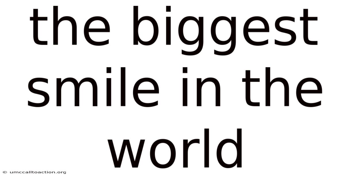 The Biggest Smile In The World