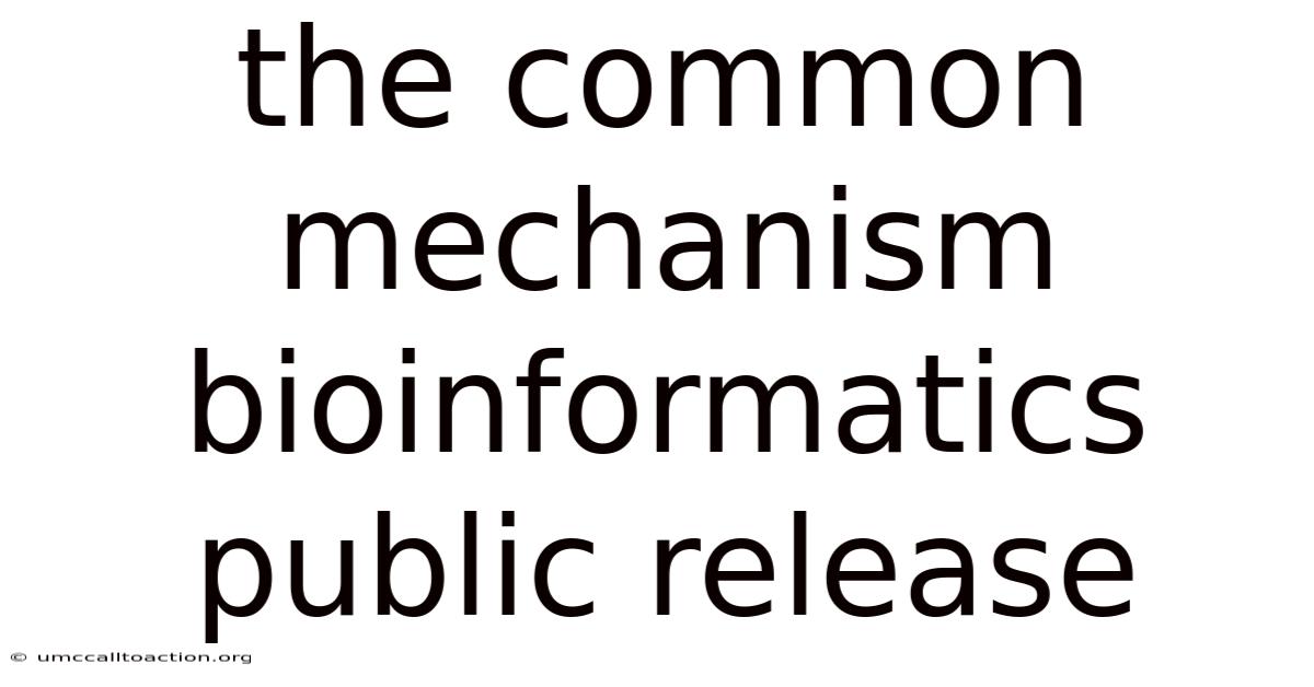 The Common Mechanism Bioinformatics Public Release