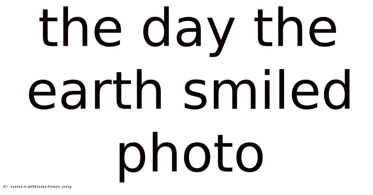 The Day The Earth Smiled Photo