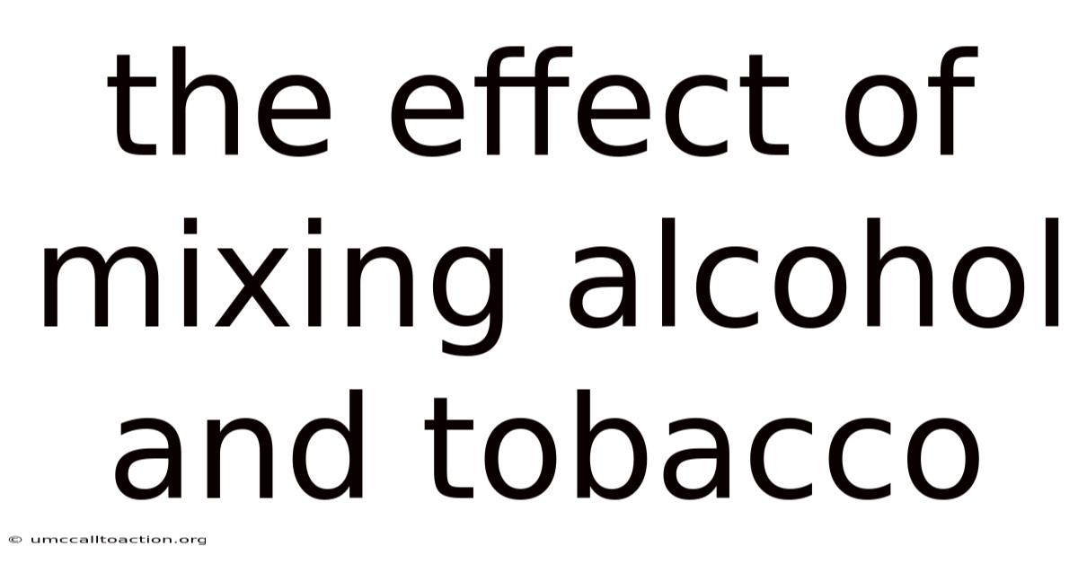 The Effect Of Mixing Alcohol And Tobacco