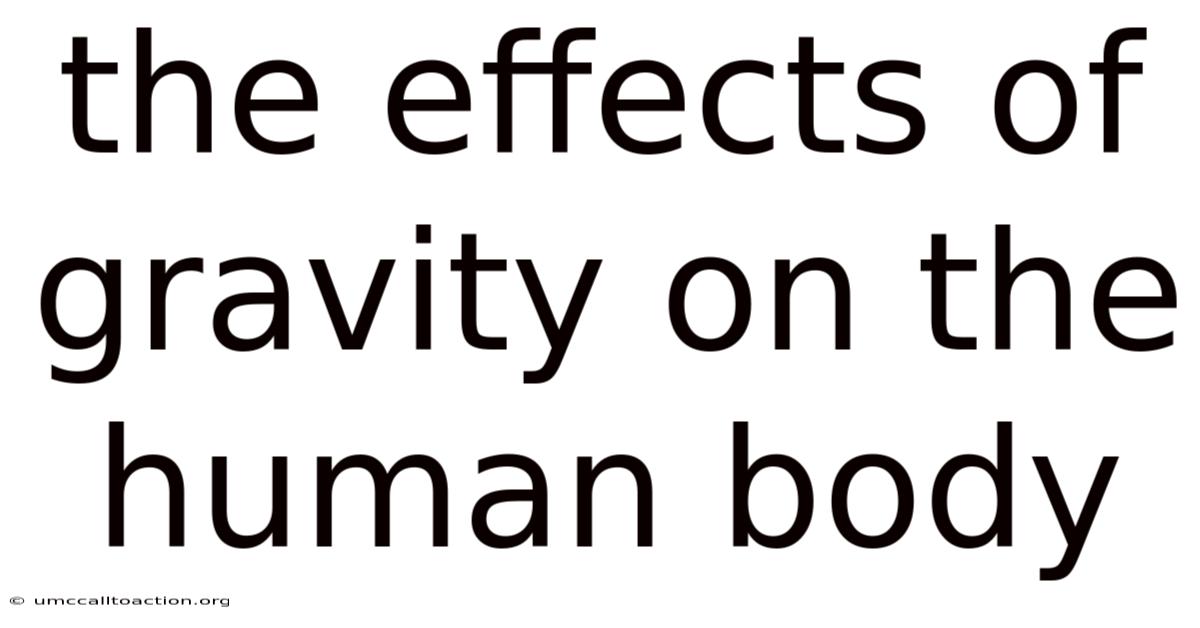 The Effects Of Gravity On The Human Body