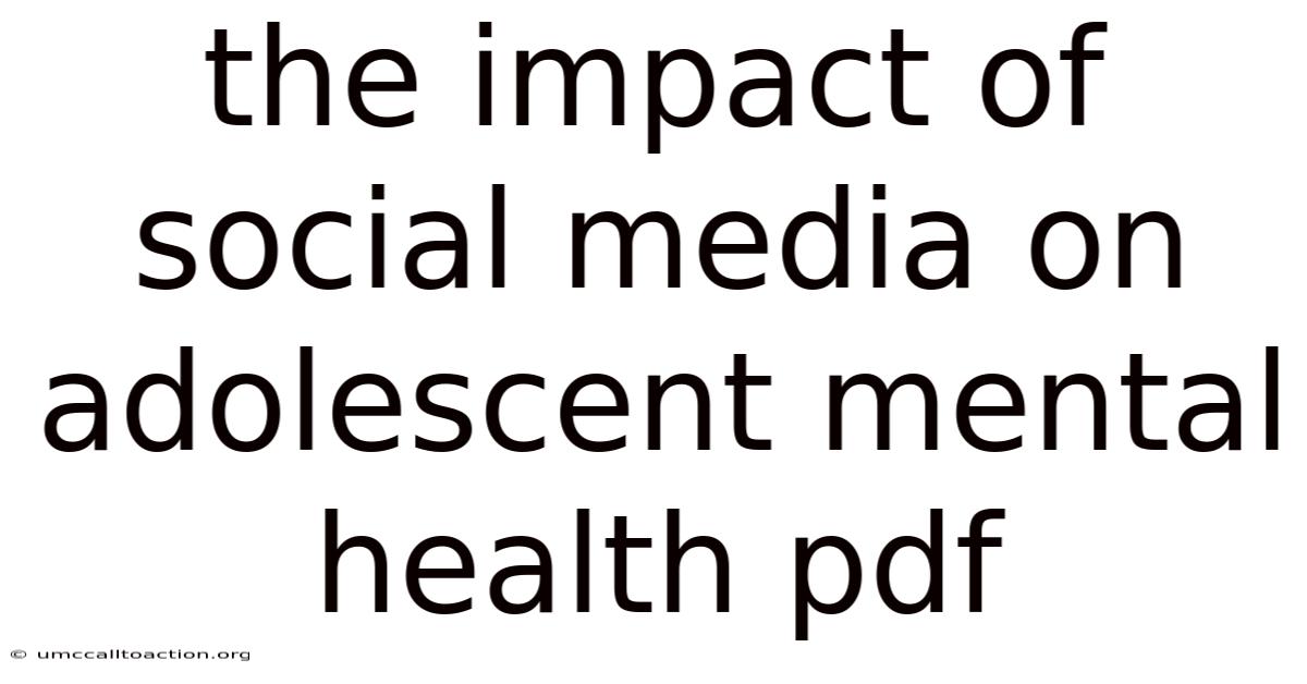 The Impact Of Social Media On Adolescent Mental Health Pdf