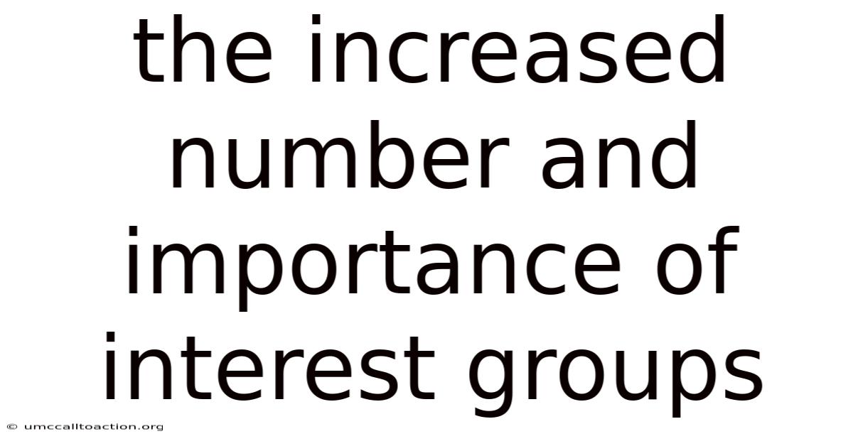 The Increased Number And Importance Of Interest Groups