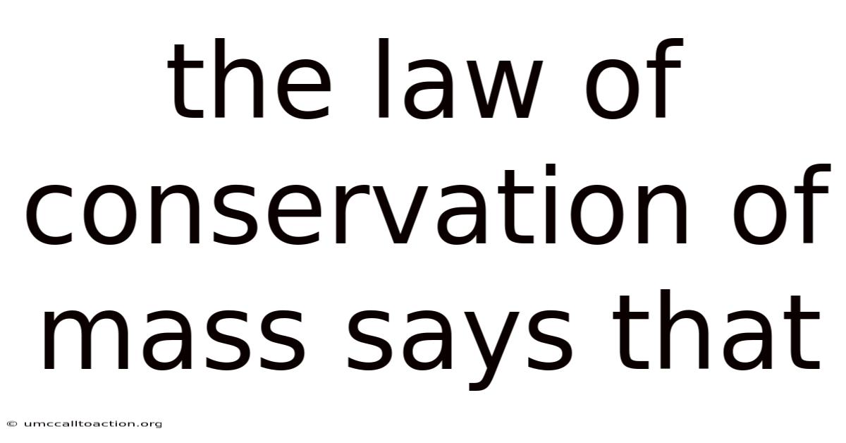 The Law Of Conservation Of Mass Says That