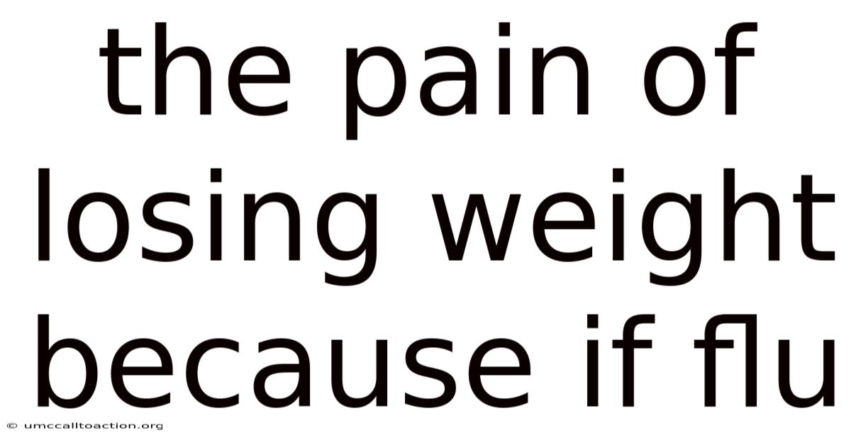 The Pain Of Losing Weight Because If Flu