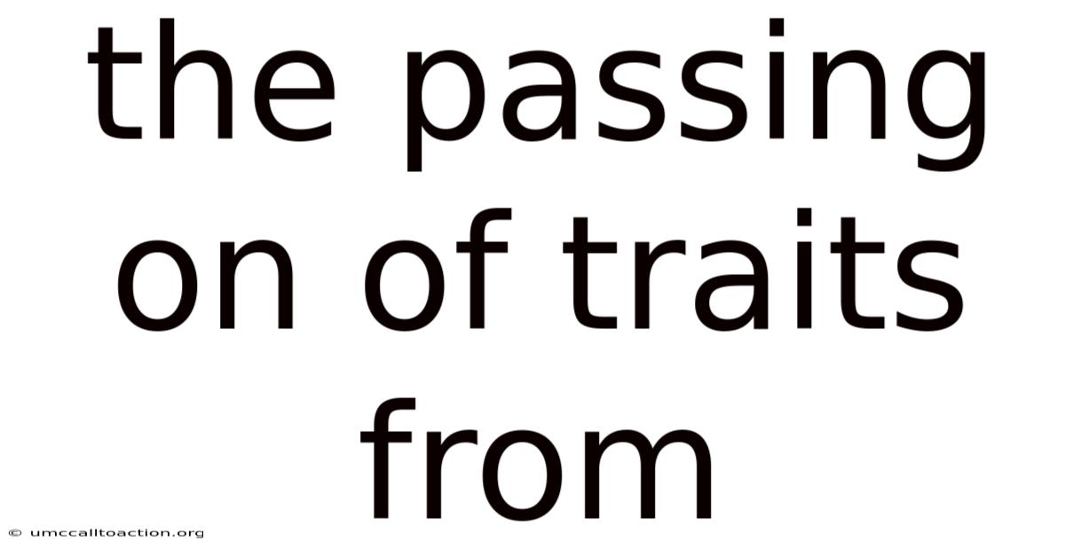 The Passing On Of Traits From