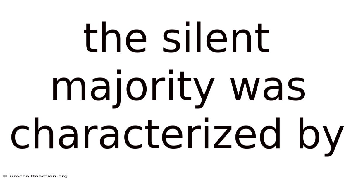 The Silent Majority Was Characterized By