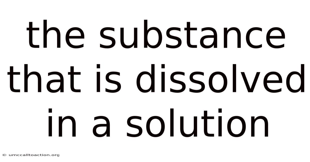 The Substance That Is Dissolved In A Solution