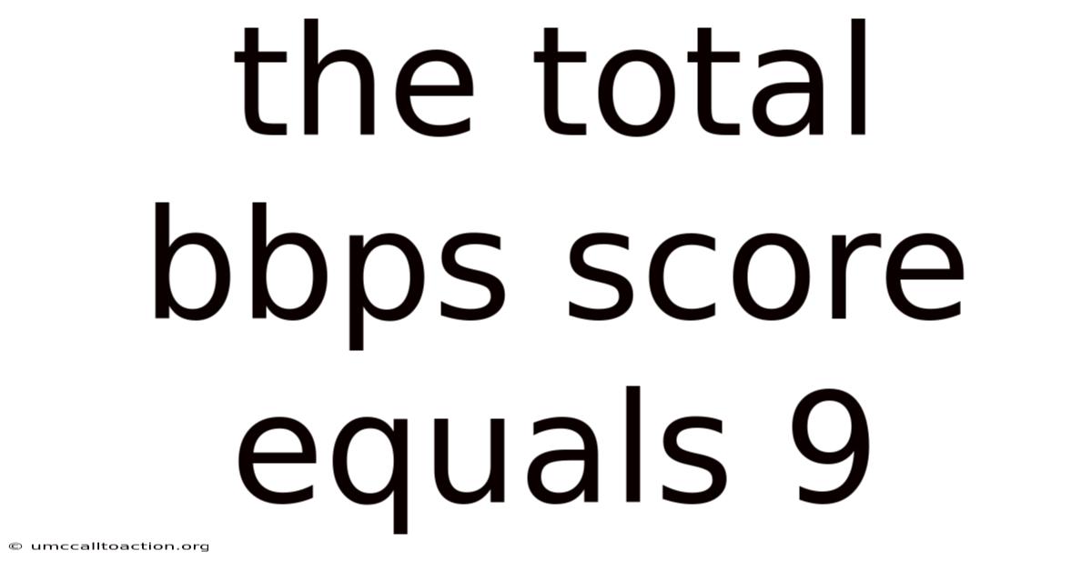 The Total Bbps Score Equals 9