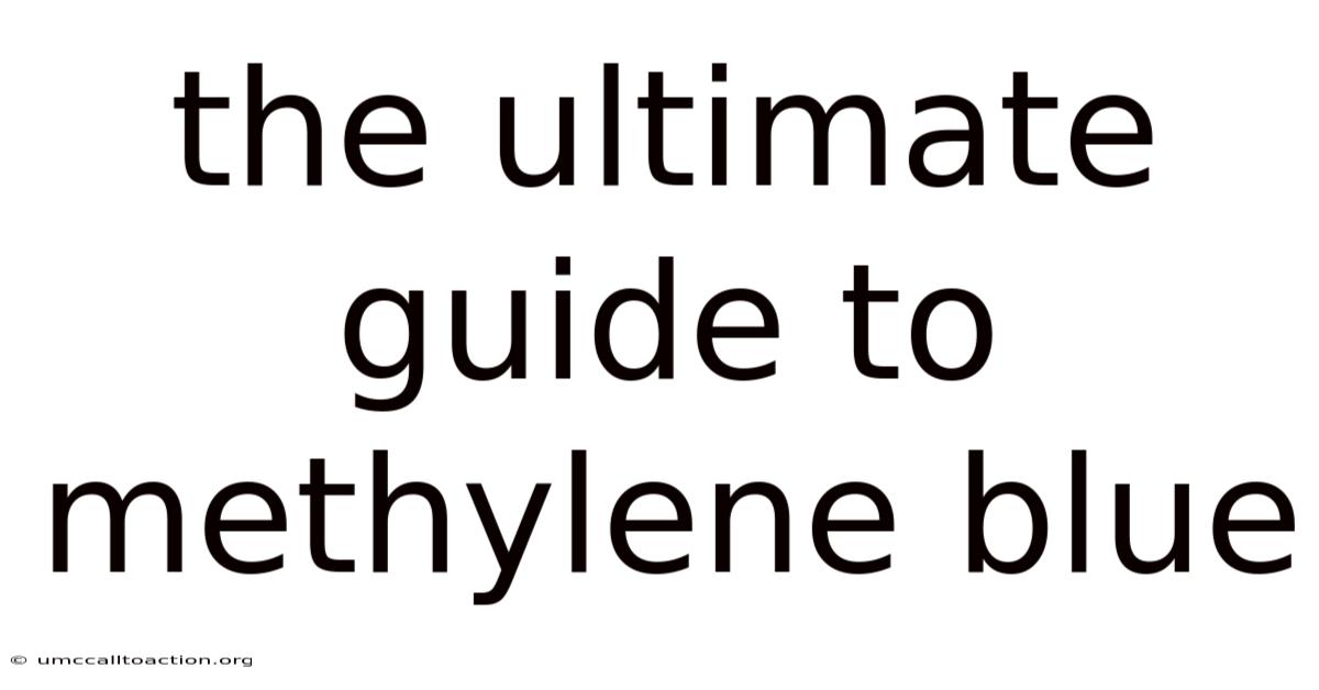 The Ultimate Guide To Methylene Blue