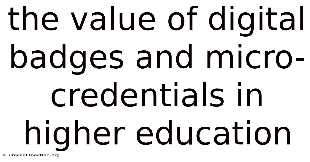 The Value Of Digital Badges And Micro-credentials In Higher Education