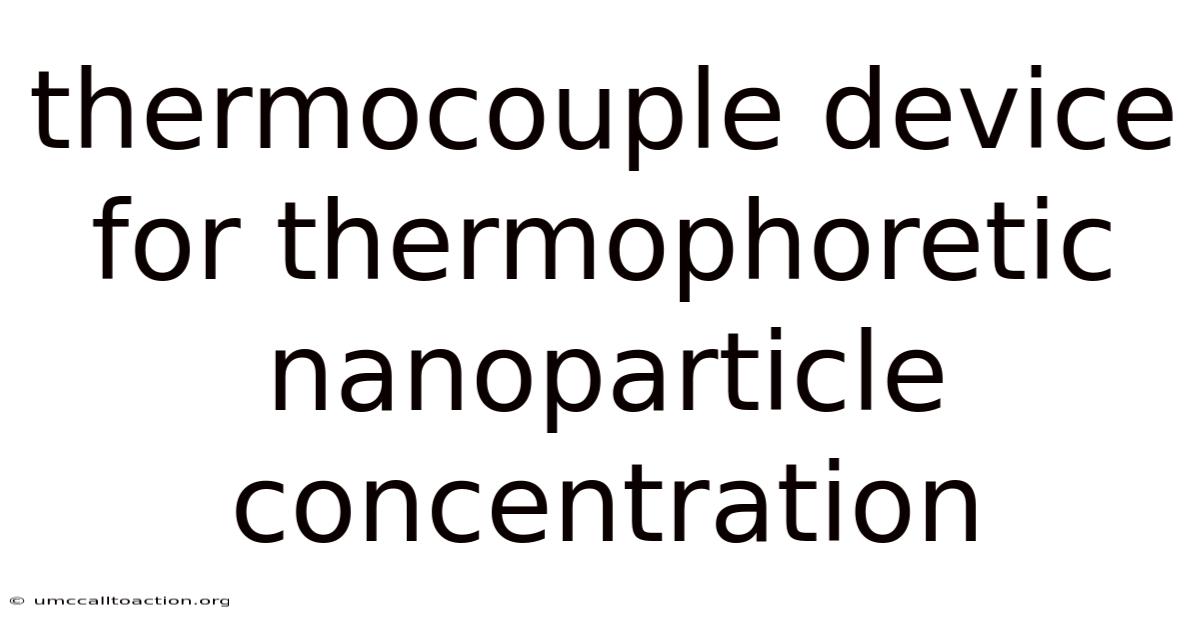Thermocouple Device For Thermophoretic Nanoparticle Concentration