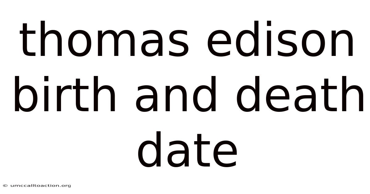 Thomas Edison Birth And Death Date