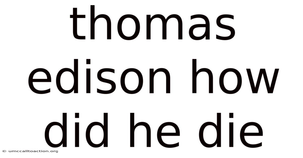 Thomas Edison How Did He Die