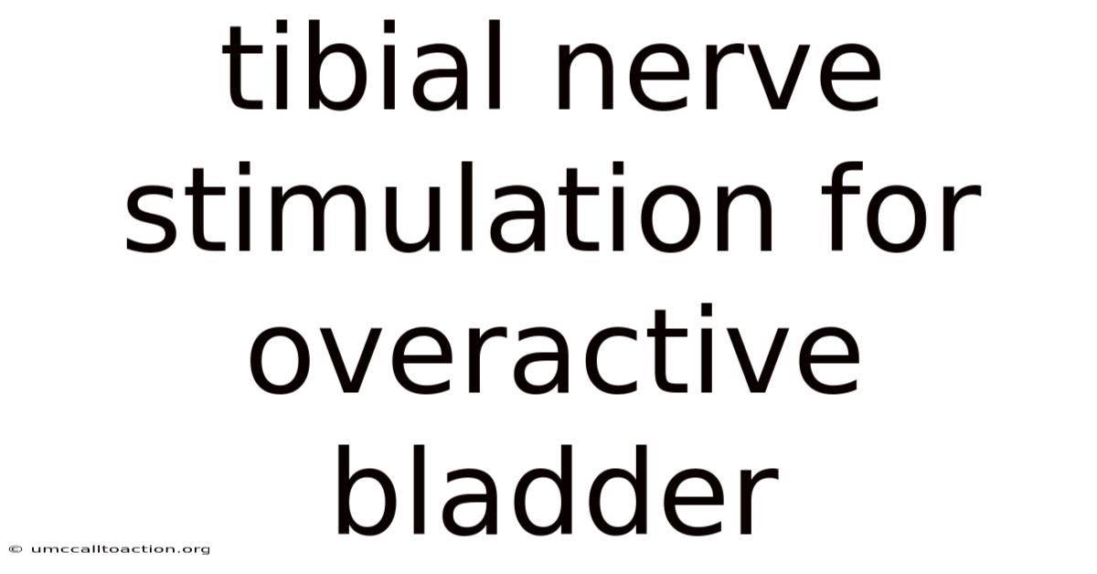 Tibial Nerve Stimulation For Overactive Bladder