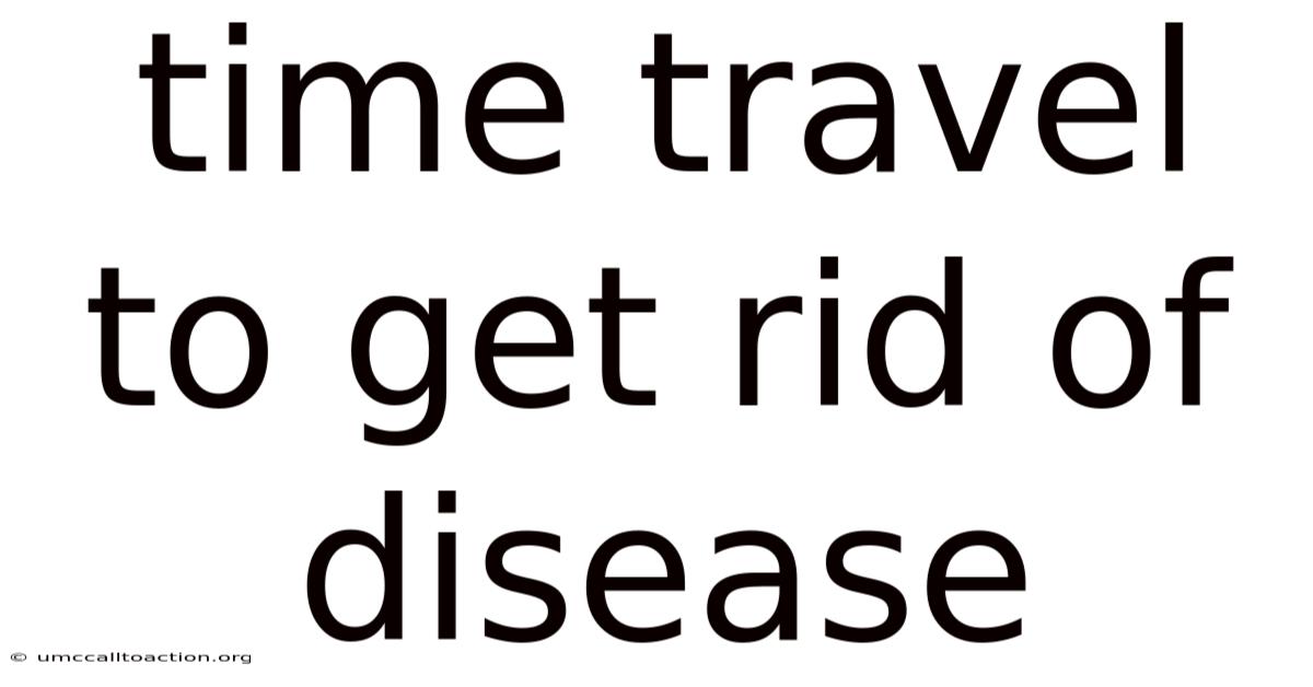 Time Travel To Get Rid Of Disease