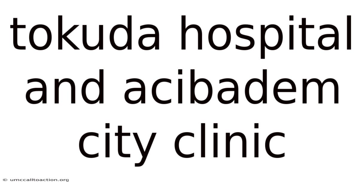 Tokuda Hospital And Acibadem City Clinic