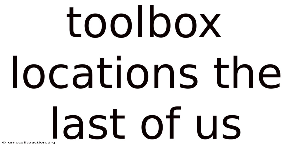 Toolbox Locations The Last Of Us