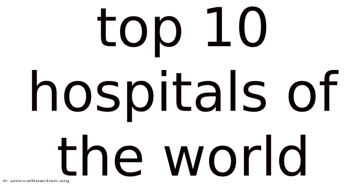 Top 10 Hospitals Of The World