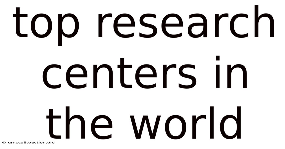 Top Research Centers In The World