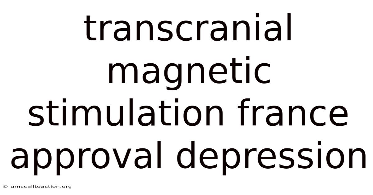 Transcranial Magnetic Stimulation France Approval Depression