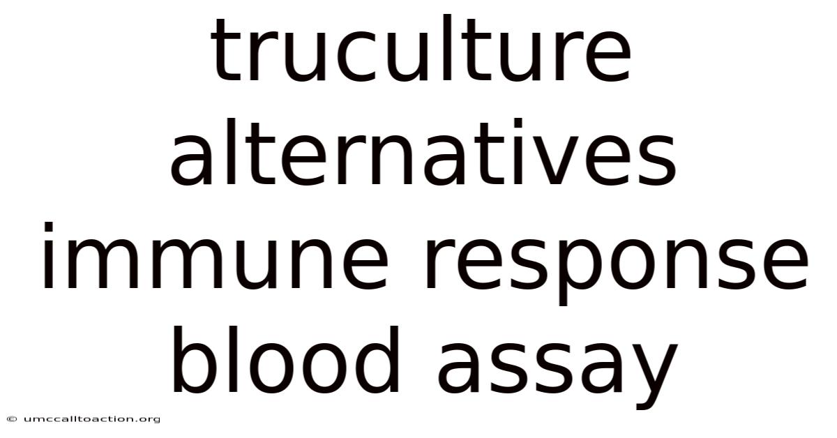 Truculture Alternatives Immune Response Blood Assay