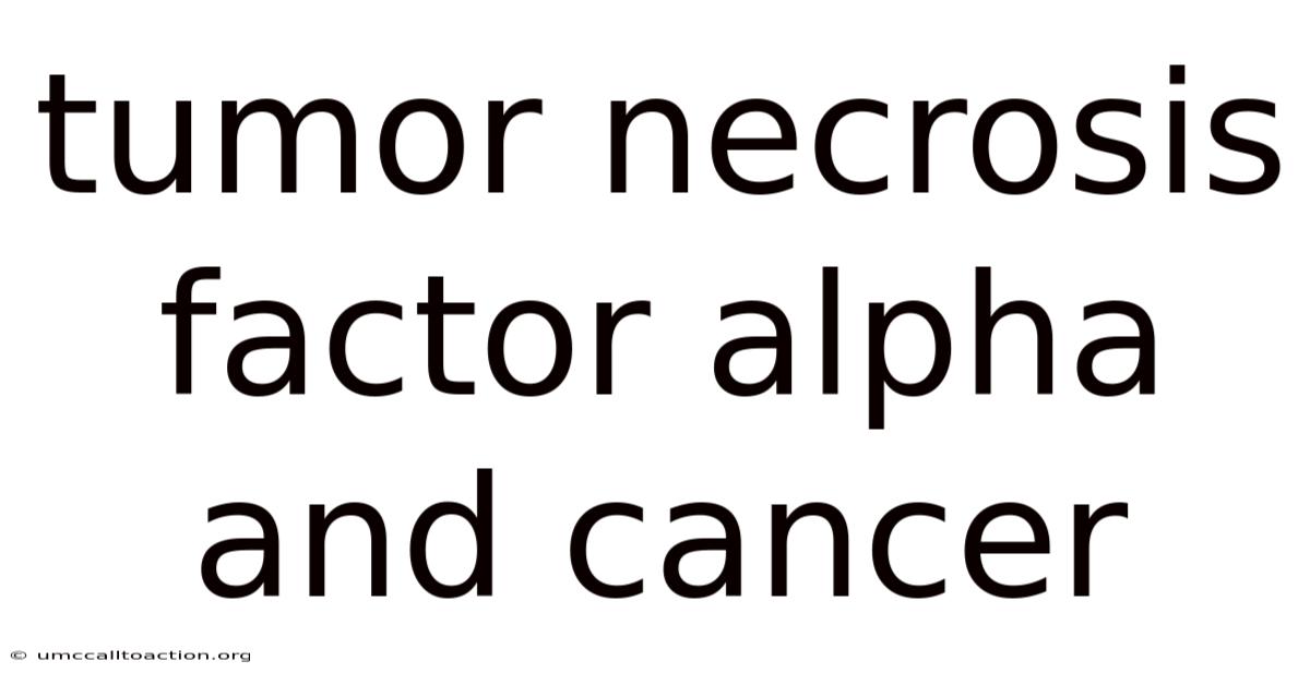 Tumor Necrosis Factor Alpha And Cancer