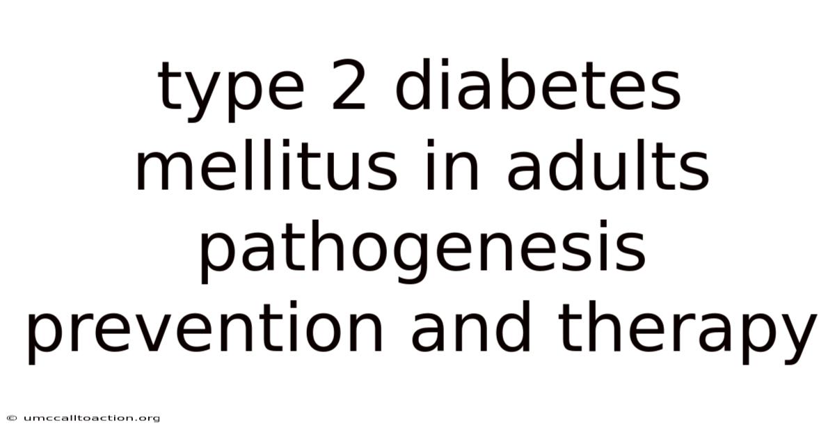Type 2 Diabetes Mellitus In Adults Pathogenesis Prevention And Therapy