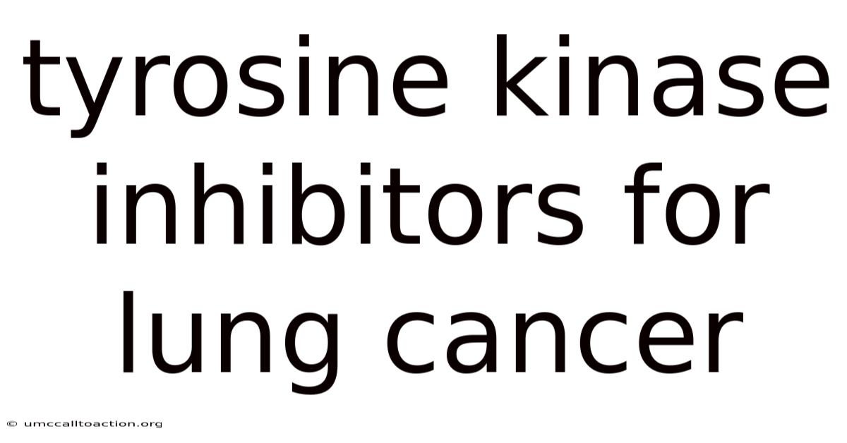 Tyrosine Kinase Inhibitors For Lung Cancer
