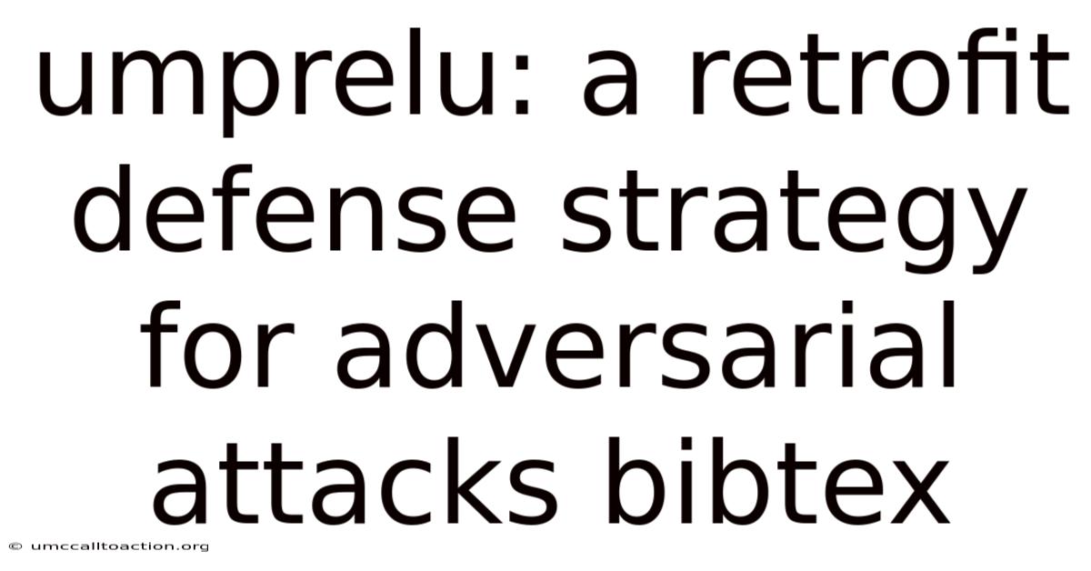 Umprelu: A Retrofit Defense Strategy For Adversarial Attacks Bibtex