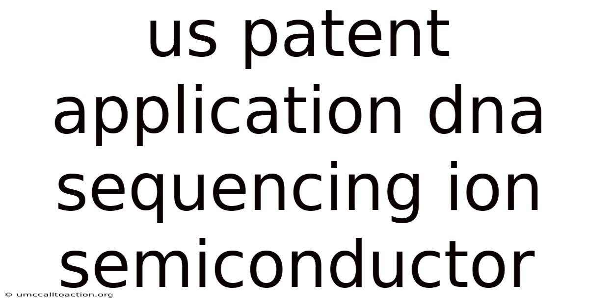 Us Patent Application Dna Sequencing Ion Semiconductor