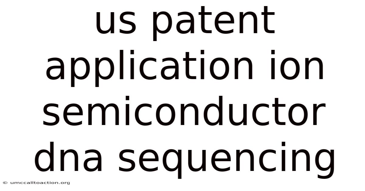 Us Patent Application Ion Semiconductor Dna Sequencing