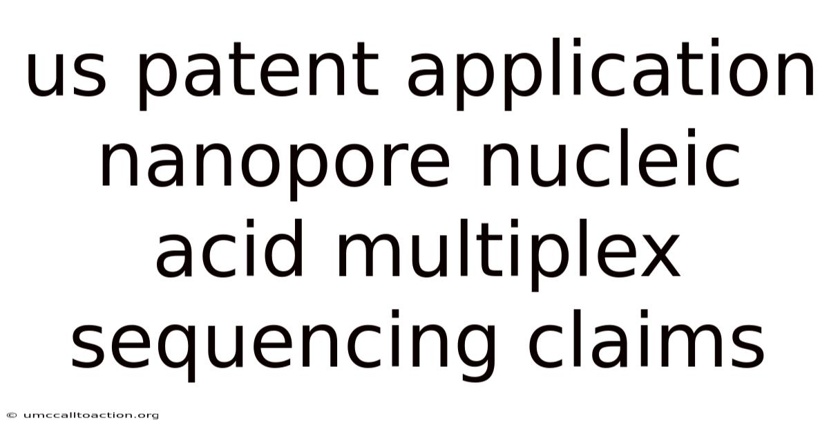 Us Patent Application Nanopore Nucleic Acid Multiplex Sequencing Claims
