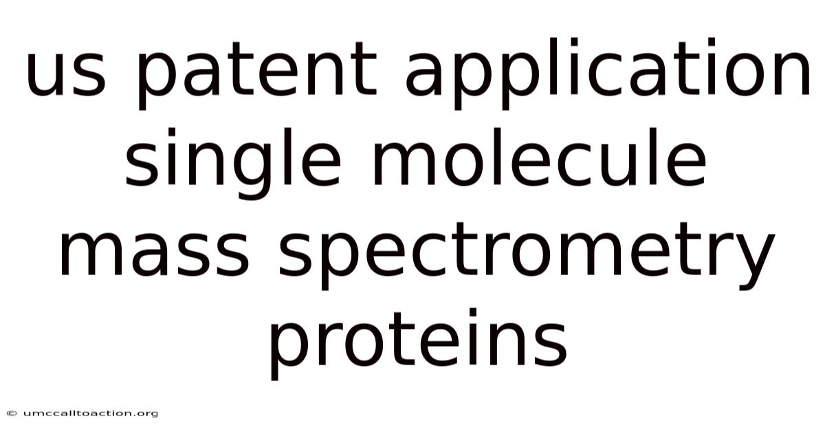 Us Patent Application Single Molecule Mass Spectrometry Proteins