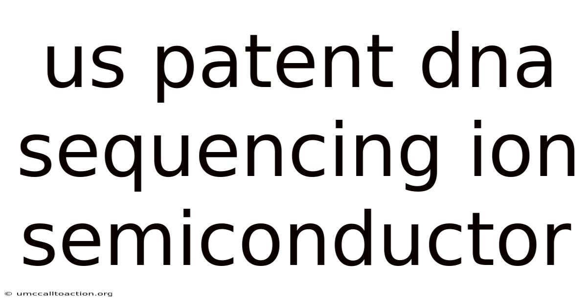 Us Patent Dna Sequencing Ion Semiconductor