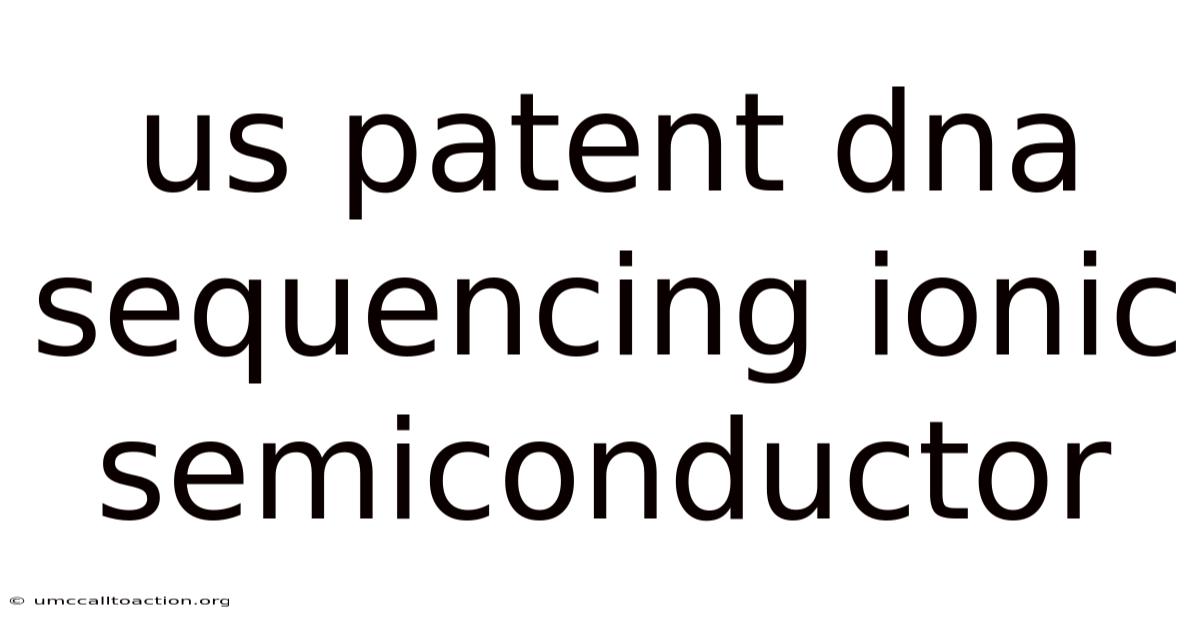 Us Patent Dna Sequencing Ionic Semiconductor