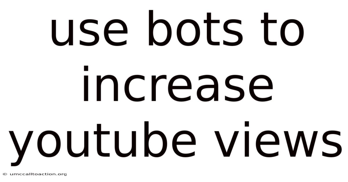 Use Bots To Increase Youtube Views