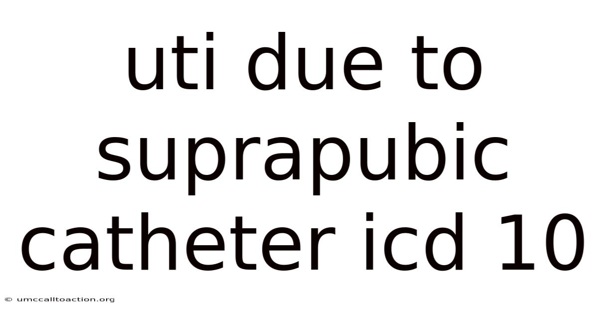 Uti Due To Suprapubic Catheter Icd 10