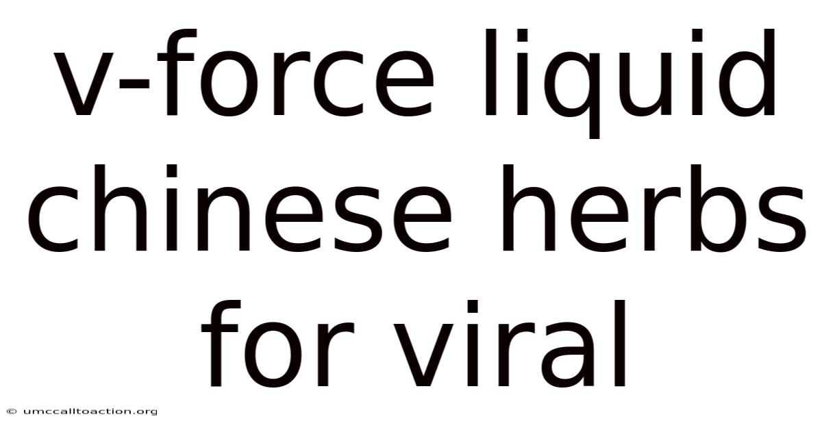 V-force Liquid Chinese Herbs For Viral