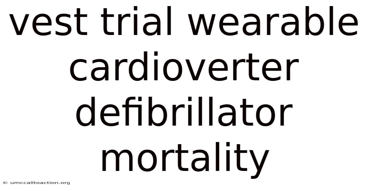 Vest Trial Wearable Cardioverter Defibrillator Mortality