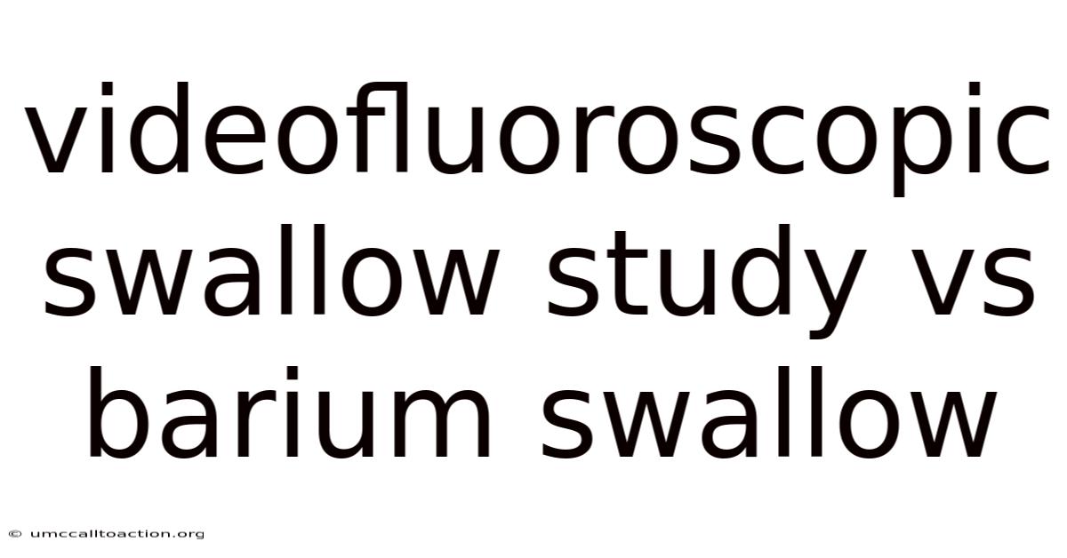 Videofluoroscopic Swallow Study Vs Barium Swallow
