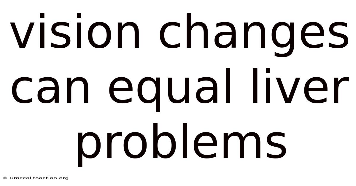 Vision Changes Can Equal Liver Problems