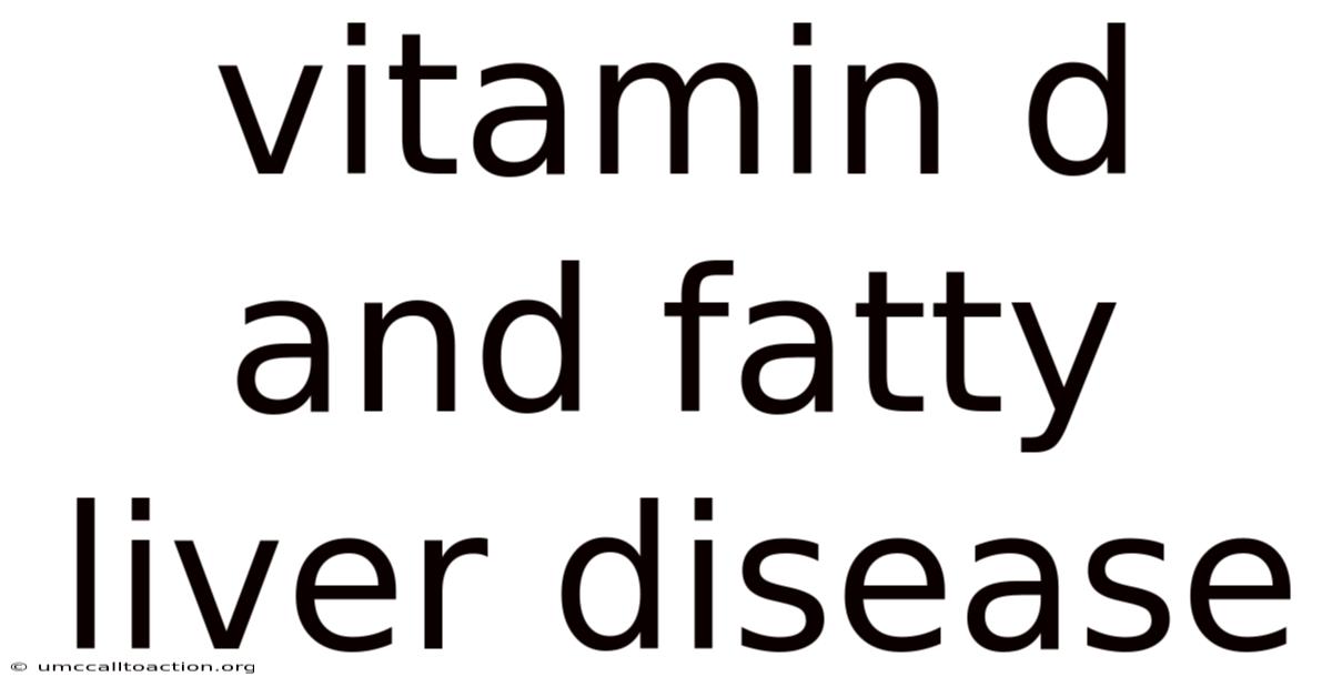 Vitamin D And Fatty Liver Disease