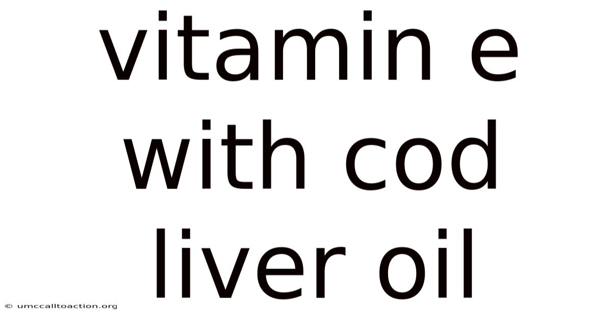 Vitamin E With Cod Liver Oil