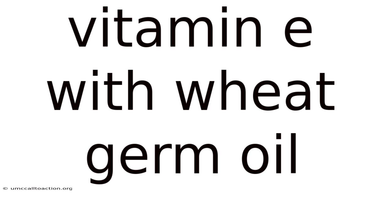 Vitamin E With Wheat Germ Oil