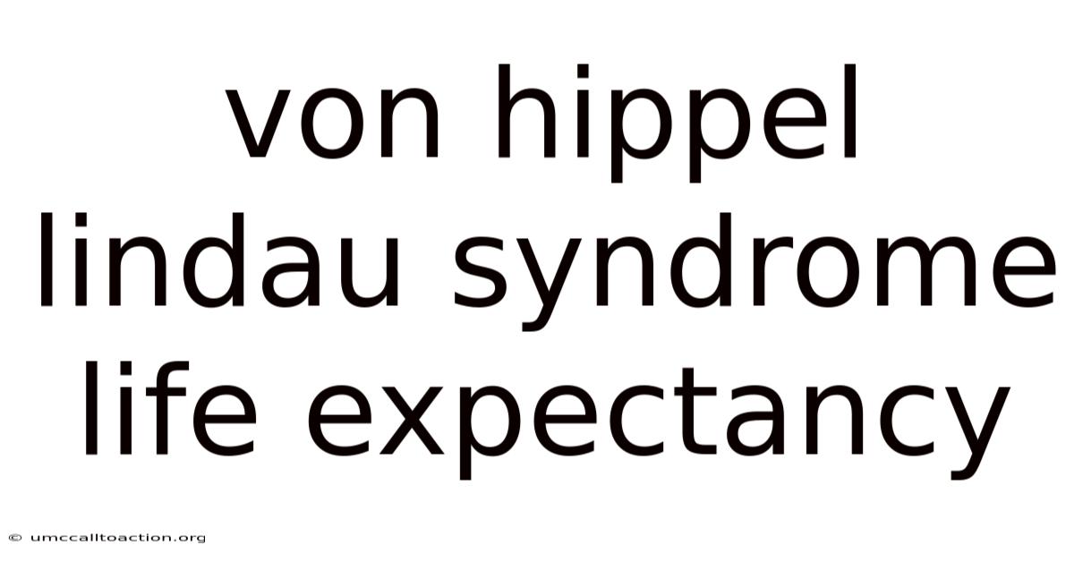 Von Hippel Lindau Syndrome Life Expectancy