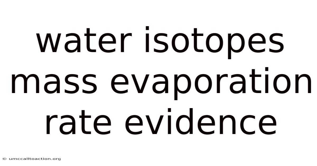 Water Isotopes Mass Evaporation Rate Evidence