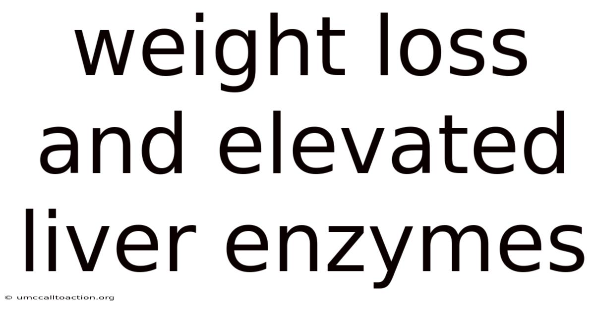 Weight Loss And Elevated Liver Enzymes