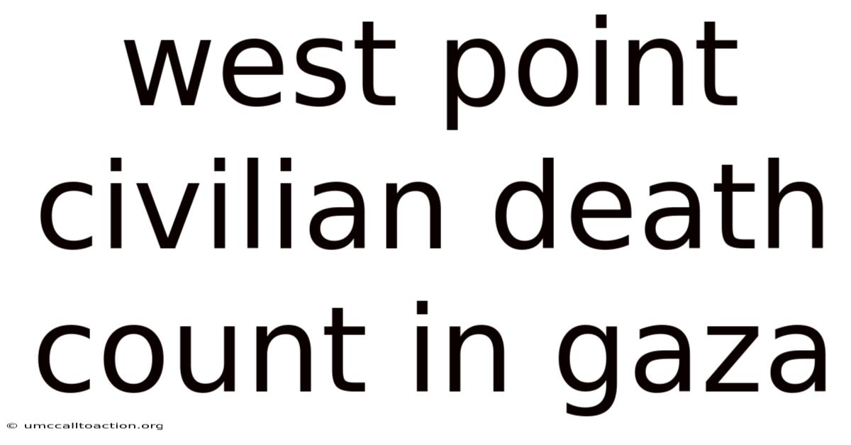 West Point Civilian Death Count In Gaza