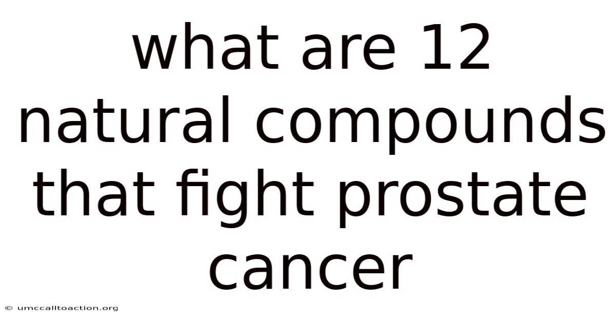 What Are 12 Natural Compounds That Fight Prostate Cancer